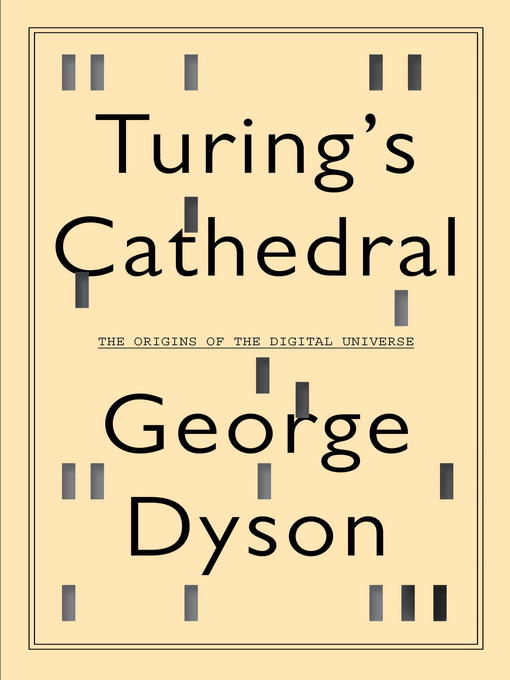Turing's Cathedral The Origins of the Digital Universe